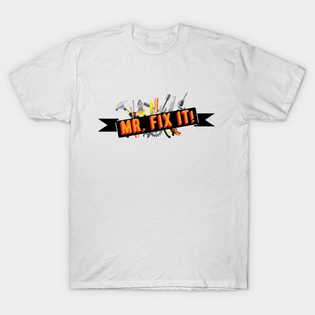 Carpenter / Repairman - Mr. Fix it T-Shirt by KC Happy Shop